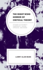 Right-Wing Mirror of Critical Theory : Studies of Schmitt, Oakeshott, Hayek, Strauss, and Rand - eBook