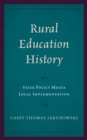 Rural Education History : State Policy Meets Local Implementation - Book