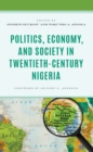 Politics, Economy, and Society in Twentieth-Century Nigeria - Book