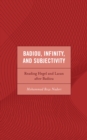 Badiou, Infinity, and Subjectivity : Reading Hegel and Lacan after Badiou - eBook