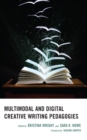 Multimodal and Digital Creative Writing Pedagogies - Book