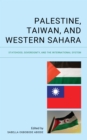 Palestine, Taiwan, and Western Sahara : Statehood, Sovereignty, and the International System - Book