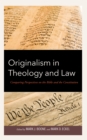 Originalism in Theology and Law : Comparing Perspectives on the Bible and the Constitution - eBook