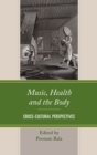 Music, Health and the Body : Cross-Cultural Perspectives - Book