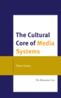 The Cultural Core of Media Systems : The Romanian Case - Book