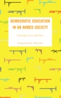 Democratic Education in an Armed Society : Learning to Live with Guns - Book