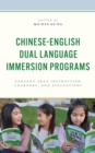 Chinese-English Dual Language Immersion Programs : Content Area Instruction, Learners, and Evaluations - Book