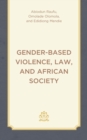 Gender-Based Violence, Law, and African Society - Book