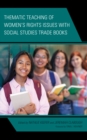 Thematic Teaching of Women’s Rights Issues with Social Studies Trade Books - Book