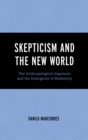 Skepticism and the New World : The Anthropological Argument and the Emergence of Modernity - Book