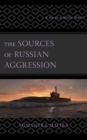 The Sources of Russian Aggression : Is Russia a Realist Power? - Book