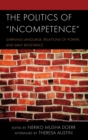 The Politics of Incompetence : Learning Language, Relations of Power, and Daily Resistance - Book