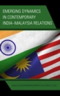 Emerging Dynamics in Contemporary India–Malaysia Relations - Book