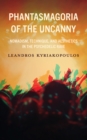 Phantasmagoria of the Uncanny : Nomadism, Technique, and Aesthetics in the Psychedelic Rave - Book