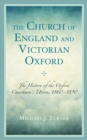Church of England and Victorian Oxford : The History of the Oxford Churchmen's Union, 1860-1890 - eBook