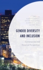 Gender Diversity and Inclusion : Contemporary and Historical Perspectives - Book