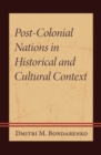 Post-Colonial Nations in Historical and Cultural Context - Book