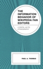 The Information Behavior of Wikipedia Fan Editors : A Digital (Auto)Ethnography - Book