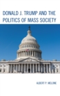 Donald J. Trump and the Politics of Mass Society - Book
