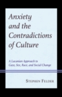 Anxiety and the Contradictions of Culture : A Lacanian Approach to Gaze, Sex, Race, and Social Change - Book