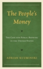 The People’s Money : The Case for Public Banking in the United States - Book