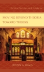 Moving beyond Theoria toward Theosis : The Telos of Plato's Cave and the Orthodox Icon - eBook