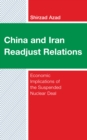 China and Iran Readjust Relations : Economic Implications of the Suspended Nuclear Deal - Book