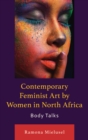 Contemporary Feminist Art by Women in North Africa : Body Talks - Book