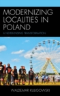 Modernizing Localities in Poland : A Never-ending Transformation - Book