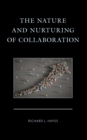 The Nature and Nurturing of Collaboration - Book