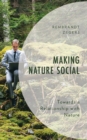Making Nature Social : Towards a Relationship with Nature - Book