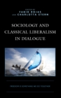 Sociology and Classical Liberalism in Dialogue : Freedom is Something We Do Together - Book