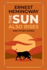 The Sun Also Rises and Other Works - eBook