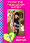 Tagebuch eines pferdeverruckten Madchens - Buch 2 - Ponyclub-Abenteuer - eBook