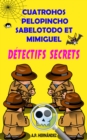 Cuatrohos, Pelopincho, Sabelotodo et Mimiguel. Detectifs Secrets - eBook