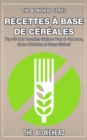 Livre de recettes sans cereales : 30 recettes saines pour le cerveau, sans cereales et sans gluten ! - eBook