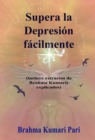 Supera la Depresion facilmente (incluye extractos de Brahma Kumaris explicados) - eBook