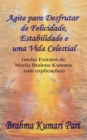 Agite para Desfrutar de Felicidade, Estabilidade e uma Vida Celestial : (inclui Extratos de Murlis Brahma Kumaris com explicacoes) - eBook