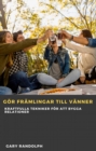 Gor framlingar till vanner : Kraftfulla tekniker for att bygga relationer - eBook