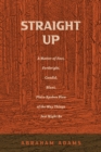 Straight Up : A Matter-of-Fact, Forthright, Candid, Blunt, Plain-Spoken View of the Way Things Just Might Be - eBook