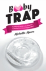 Booby Trap : A Girlfriend's Guide to Breaking Free & Healing From Breast Implant Illness - eBook