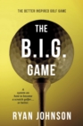 The B.I.G. Game : The Better Inspired Golf Game - eBook