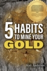 The 5 Habits to Mine Your Gold - eBook