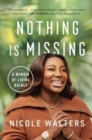 Nothing Is Missing : A Memoir of Living Boldly - Book
