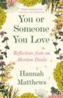 You or Someone You Love : Reflections from an Abortion Doula - eBook