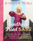 Southern Fried Sass : A Queen's Guide to Cooking, Decorating, and Living Just a Little Extra - Book