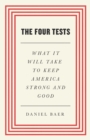 The Four Tests : What It Will Take to Keep America Strong and Good - eBook
