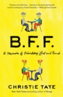 BFF : A Memoir of Friendship Lost and Found - eBook