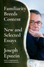 Familiarity Breeds Content : New and Selected Essays - eBook