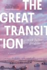 The Great Transition : A Novel - eBook